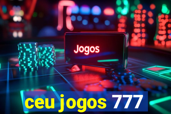 ceu jogos 777